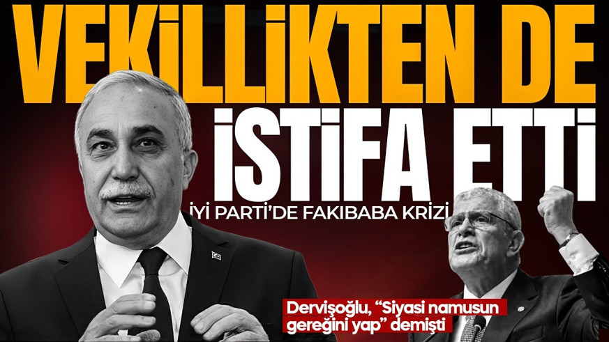 Fakıbaba'nın açıklamaları İYİ Parti'yi karıştırdı! Dervişoğlu resti çekti: Fakıbaba'dan karşı hamle geldi! Hem vekillikten hem partisinden istifa etti