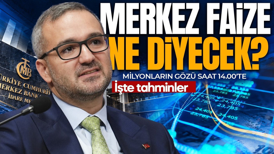 Piyasaların gözü Merkez Bankası'nda! Bugün açıklanıyor: İşte piyasadaki faiz tahmini