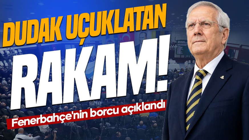 Dudak uçuklatan rakam! Fenerbahçe'nin borcu açıklandı