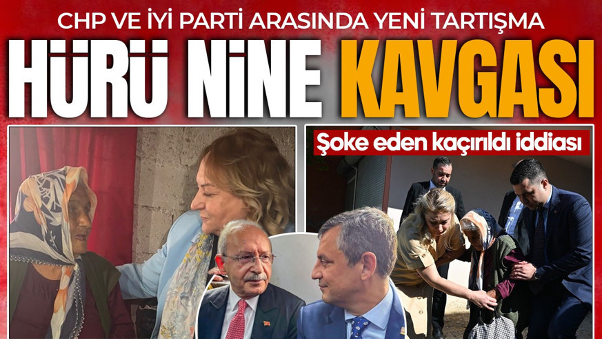 CHP ve Yeni Parti arasında 'Hürü Nine' kavgası: Kaçırıldı!