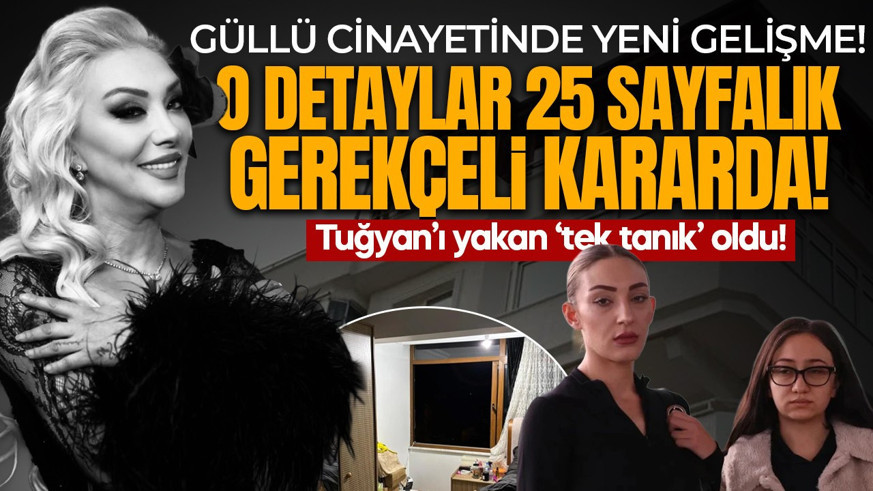 Güllü cinayetinde yeni gelişme! 25 sayfalık gerekçeli karar açıklandı: Detaylar ortaya çıktı