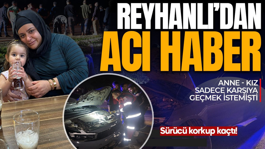 Kahreden haber: Reyhanlı’da anne-kız feci kazaya kurban gitti! Sürücü olay yerinden kaçtı