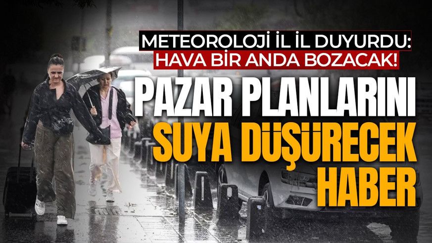 Pazar planlarına yağmur molası! MGM’den bu illere gök gürültülü sağanak tahmini