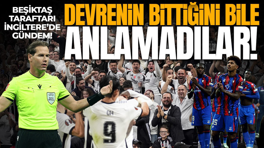 Beşiktaş taraftarı İngiltere’de gündem! Devrenin bittiğini bile anlamadılar