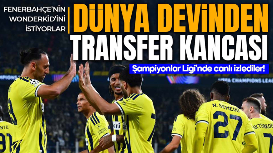 Şampiyonlar Ligi'nde izleyip hayran kaldılar! Dünya devinden Fenerbahçe'nin wonderkid'ine transfer kancası