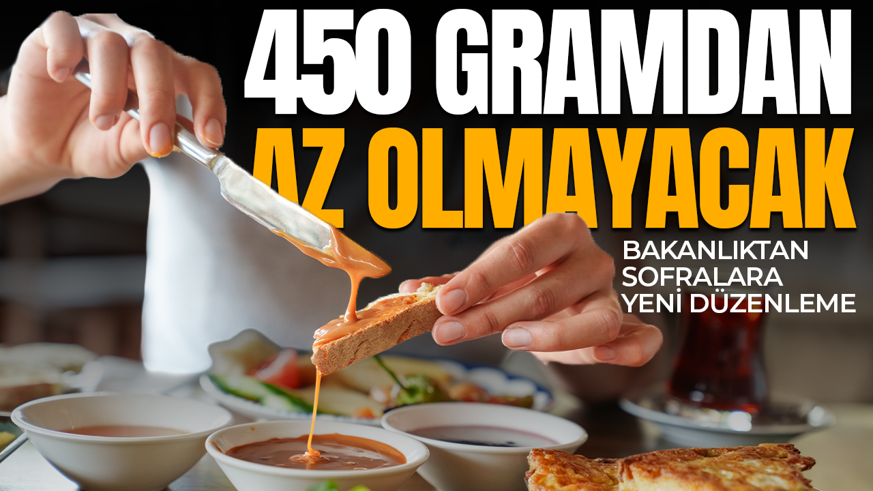 Kahvaltı sofralarına yeni düzenleme! Bakanlık harekete geçti: 450 gramdan az olmayacak