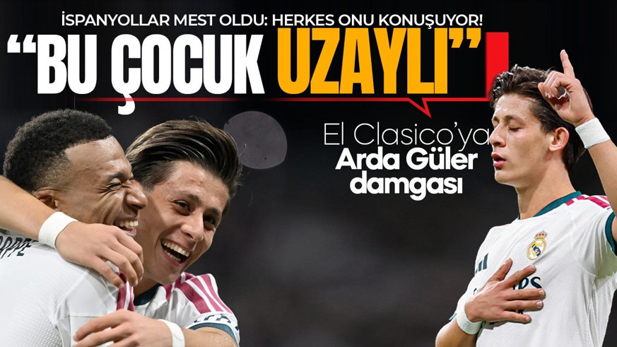 El Clasico'ya Arda Güler damgası! İspanyollar mest oldu! Herkes onu konuşuyor: Bu çocuk uzaylı!