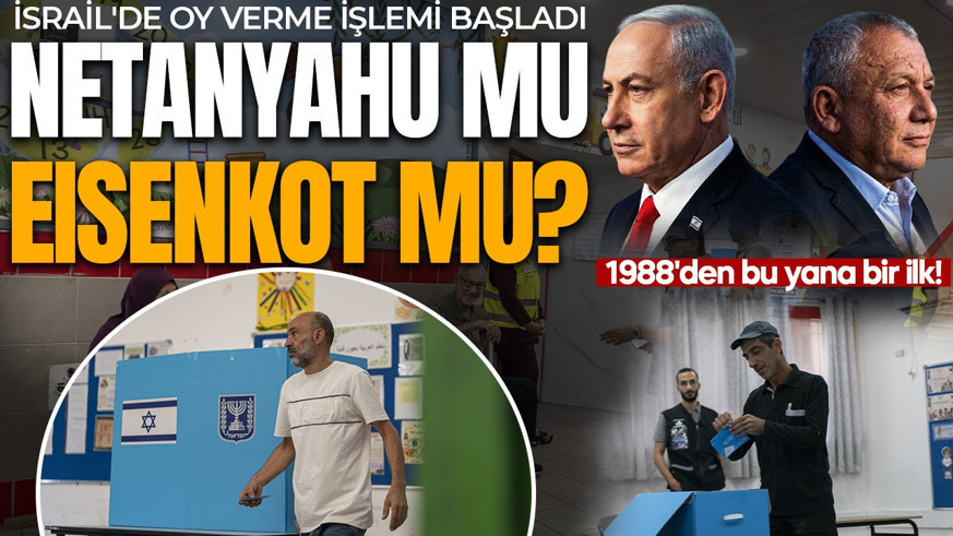 Netanyahu mu Eisenkot mu? İsrail'de oy verme işlemi başladı: 1988'den bu yana bir ilk!