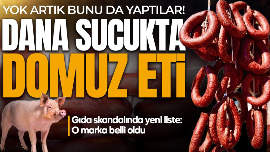 Yok artık, bunu da yaptılar! Gıda skandalında yeni liste: Dana sucukta domuz eti tespit edildi