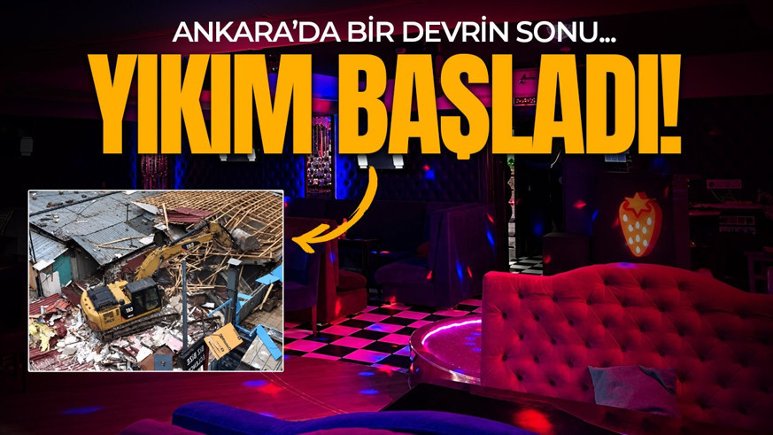 Ankara'da bir dönemin sonu! 38 mekana kilit vurulmuştu! Şimdi tek tek yıkılıyor