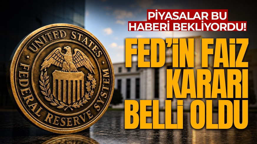 Piyasaların beklediği haber geldi! Fed faiz kararını açıkladı