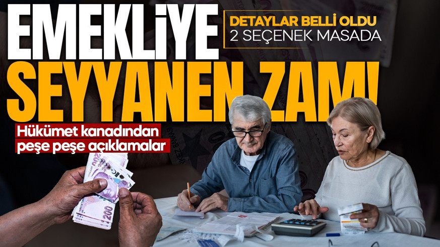 Emekliye seyyanen zam! Hükümet kanadından peş peşe açıklamalar: Detaylar belli oldu! İşte masadaki 2 seçenek
