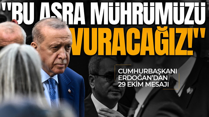 Cumhurbaşkanı Erdoğan'dan Cumhuriyet Bayramı mesajı: İçinde bulunduğumuz asra Türk Milleti mührünü vuracak