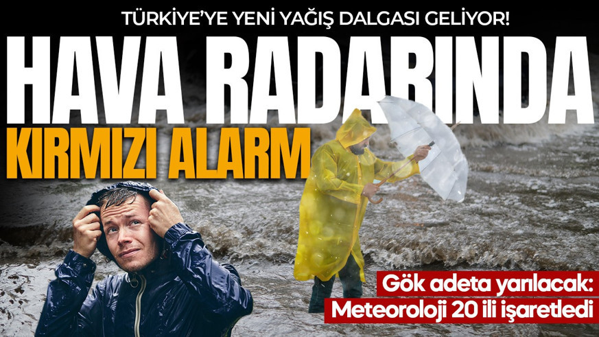 Türkiye'ye yağış dalgası geliyor! Meteoroloji 20 ili işaretledi: Hava radarında kırmızı alarm!