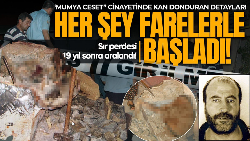 Sır perdesi 19 yıl sonra aralandı! “Mumya ceset” cinayetinde kan donduran detaylar: Gerçeği fareler ortaya çıkardı!