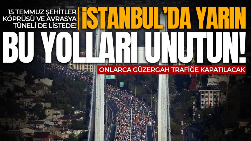 İstanbul'da pazar günü yola çıkacaklar dikkat! 15 Temmuz Şehitler Köprüsü dahil birçok yol saatlerce trafiğe kapatılacak