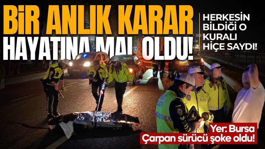 Herkesin bildiği o kuralı hiçe saydı, sonu ölüm oldu! Sürücü şoke oldu