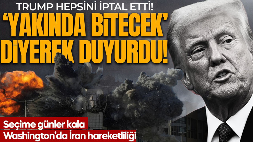 ABD'de seçime günler kala İran hareketliliği! Trump tüm programlarını iptal etti: "Yakında bitecek!" diyerek duyurdu