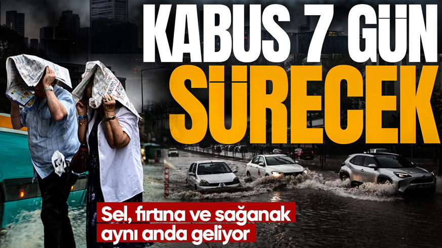 METEOROLOJİ TARİH VERDİ, GÜNLER SÜRECEK! İstanbul dahil birçok kentte kuvvetli yağış bekleniyor