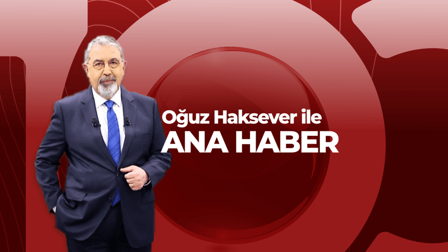 Oğuz Haksever ile Ana Haber